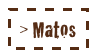 > Matos